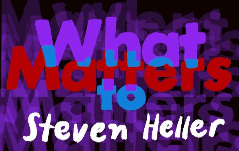 Thumbnail for What Matters: Steven Heller’s Biggest Regret, and the Restorative Nature of Russian Novels
